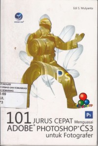Image of 101 Jurus Cepat Menguasai Adobe Photoshop CS3 Untuk fotografer