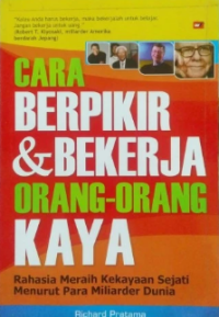 Image of Cara berpikir & bekerja orang-orang kaya